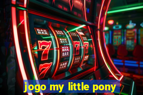 jogo my little pony